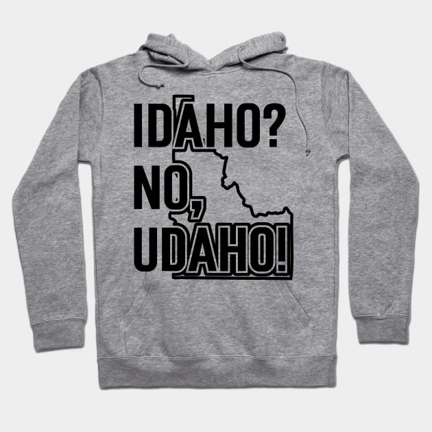 Idaho? No, Udaho v3 Hoodie by Emma